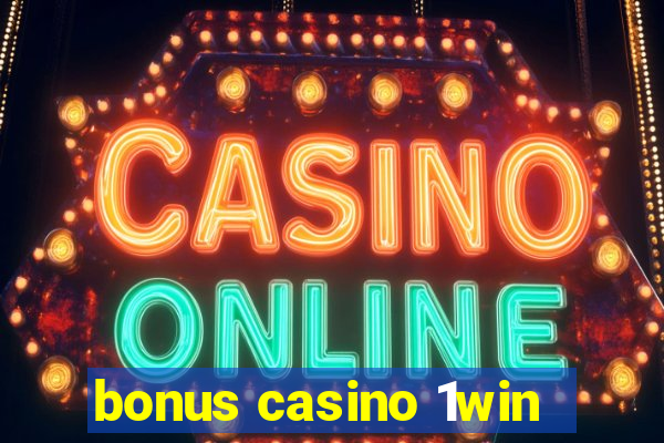 bonus casino 1win